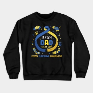 lucky dad since 2017 Down Syndrome Awareness Tee T21 gift for Down Syndrome Crewneck Sweatshirt